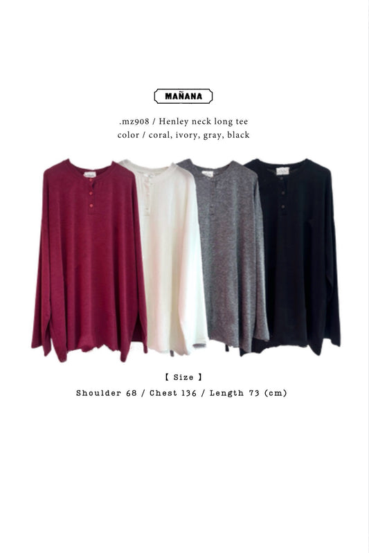 MZ908 HENLEY NECK LONG TEE 【 2件減-$20, 4件減-$50 】