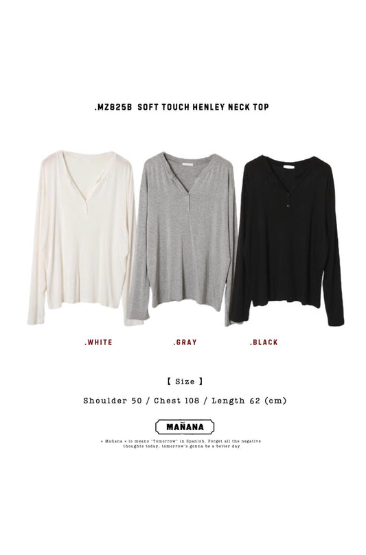 MZ825B SOFT TOUCH HENLEY NECK TOP